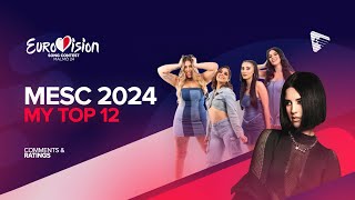 🇲🇹 MESC 2024  My Top 12  Comments amp Ratings Eurovision 2024 [upl. by Fowler]