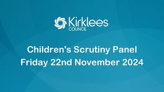 Kirklees Council Childrens Scrutiny Panel  22nd November 2024 [upl. by Marin]