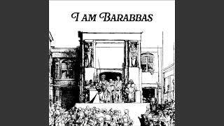 I am Barabbas [upl. by Gothar623]