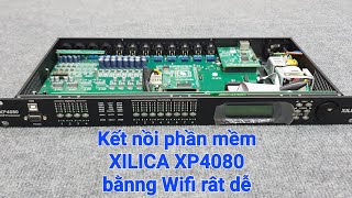 Hướng dẫn kết nối Phần mềm qua Wifi với Cros số XILICA XP4080 dễ dàng Sĩ Dương Audio 0983313303 [upl. by Ail]