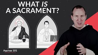 What Is a Sacrament Why Do We Need Them Aquinas 101 [upl. by Laise]