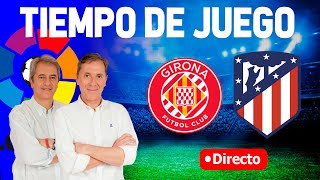 Directo del Girona 43 Atletico en Tiempo de Juego COPE [upl. by Nerdna621]