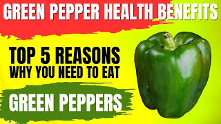 Green Peppers Benefits  Top 5 Health Benefits of Green Peppers [upl. by Rasmussen]