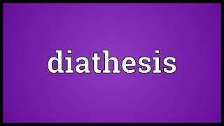 Diathesis Meaning [upl. by Anada]