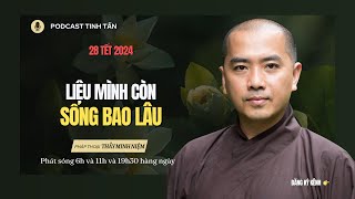 Liệu Mình Còn Sống Bao Lâu  28 Tết 2024  Thầy Minh Niệm [upl. by Lezti]