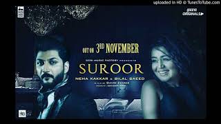 Suroor FULL SONG Bilal Saeed amp Neha Kakkar  Jadoda tere naina vich takeya  Film by David Zennie [upl. by Teevens]