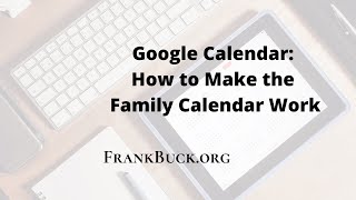 Google Calendar  How to Make the Family Calendar Work [upl. by Behnken]