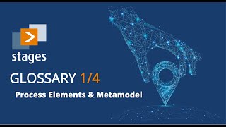 Stages Quick Start Guide  Glossary Part 14 Process Elements amp Metamodel [upl. by Ydneh]