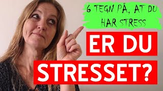 Er du stresset  6 tegn på at du er stresset Lær dine stresssymptomer at kende [upl. by Rema]