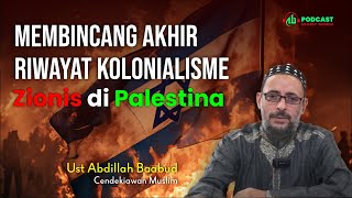 Membincang Akhir Riwayat Kolonialisme Zionis di Palestina [upl. by Rhett]