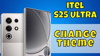 How to Change Theme in itel S25 Ultra [upl. by Eimat730]