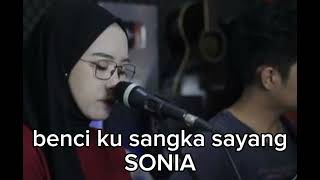 Benci Ku Sangka Sayang Sonia COVER INDAH YASTAMI [upl. by Arlin]