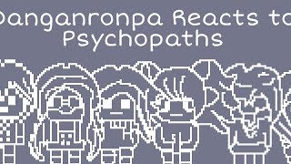 Danganronpa reacts to quotPSYCHOPATHSquot [upl. by Pippo]