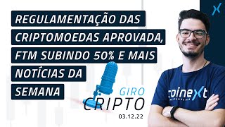 Regulamentação das criptos FTM subindo 50 e outras notícias que movimentaram a semana GiroCripto [upl. by Mallin]