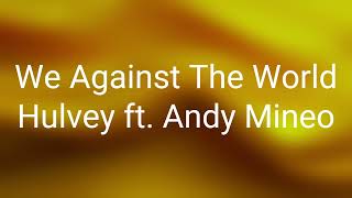 Hulvey  We Against The World ft Andy Mineo Lyrics [upl. by Milas357]