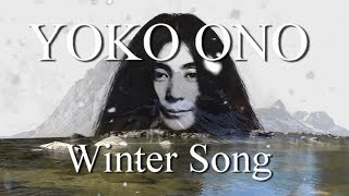 YOKO ONO Winter Song A Fans Music Video [upl. by Coletta]