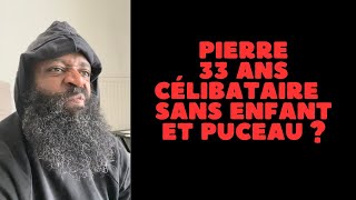 PIERRE 33 ANS TOUJOURS PUCEAU [upl. by Inilahs]