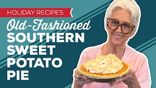 Holiday Cooking amp Baking Recipes OldFashioned Southern Sweet Potato Pie Recipe [upl. by Honora]