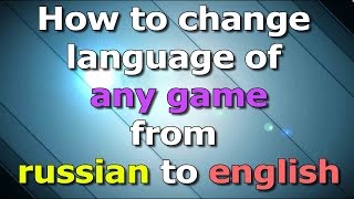 How to change language of any game from russian to english  Cars 2 The Video Game [upl. by Wye]