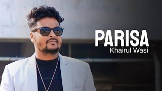 Khairul Wasi  Parisa Official Song [upl. by Elkraps]