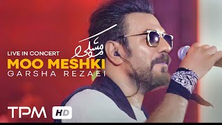 Garsha Rezaei  Moo Meshki Live in Concert  کنسرت گرشا رضایی [upl. by Aneetsyrk]