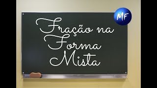 Fração na Forma Mista  Aula da Sexta Série  Fundamental [upl. by Aenahs680]