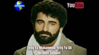 Yetiş Ya Muhammed Yetiş Ya Aliİbrahim Tatlıses [upl. by Wilfred]