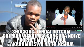 SHOCKING Tendai Dotcom Chipara Wekuimba Sungura Ndiye Prophet Miracle Paul Akarombeswa na TB Joshua [upl. by Atteloj87]