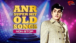 ANR Non Stop Hits  Super Hit Old Telugu Songs  Video JukeBox [upl. by Nonnahs851]