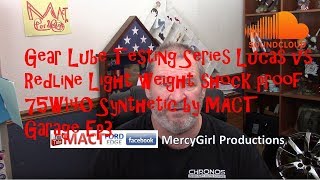 Gear lube testing series Lucas vs Redline Light weight Shock proof 75W140 syn MACT Garage Episode 3 [upl. by Yelhak]