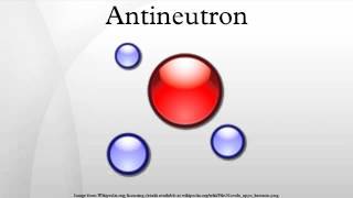 Antineutron [upl. by Llabmik]