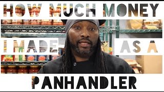 How Much Money I Made As A Panhandler  Confessions 4 [upl. by Utter]