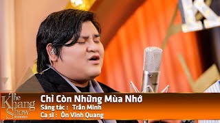 Chỉ Còn Những Mùa Nhớ  Ôn Vĩnh Quang The Khang Show [upl. by Enaz]