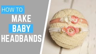 DIY Baby Headbands  Newborn Tieback Headband Tutorial [upl. by Marj]