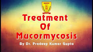 Treatment Of Mucormycosis Disease  By Dr Pradeep Gupta [upl. by Orlosky]