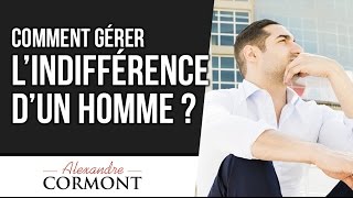 Comment gérer lindifférence dun homme  Les 2 options à utiliser [upl. by Peugia]