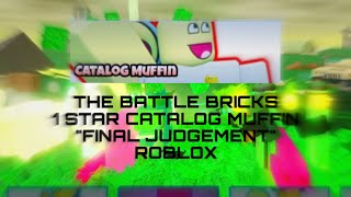 1 STAR Catalog Muffin quotFinal Judgementquot Normal Mode  The Battle Bricks [upl. by Margarethe527]