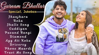 Gurnam Bhullar New Song 2024  New All Punjabi Jukebox 2024  Gurnam Bhullar New All Punjabi Song [upl. by Notlef81]