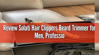 Review Solati Hair Clippers Beard Trimmer for Men Professional Cordless Hair Trimmer TBladeds Outl [upl. by Alial814]