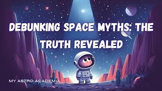 Debunking Space Myths The Truth Revealed spacemyths spacefacts astronomy science universe [upl. by Erised]