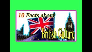 10 Facts About British Culture [upl. by Lardner]