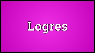 Logres Meaning [upl. by Eipper]