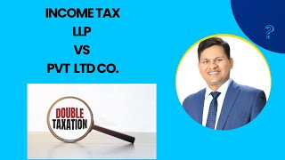 Income tax applicability on LLP Vs Pvt Ltd Co Whether any double taxation [upl. by Stig]