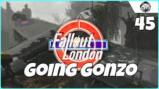 FALLOUT  London 45  Going Gonzo [upl. by Xylon]