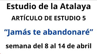 Estudio de la atalaya ✅ “Jamás te abandonaré Semana 8  14 de abril 2024 [upl. by Geoffrey]