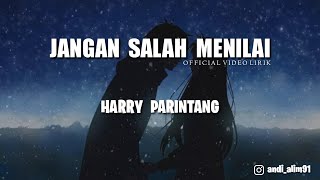 Harry Parintang  Jangan Salah Menilai  Lirik [upl. by Keiko]