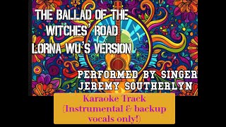 Lorna’s Ballad Down the Witches’ Road  Karaoke Low male key with backup vocals by Jeremy Southerlyn [upl. by Adiaroz8]