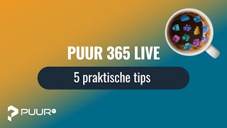 Puur 365 Live l 5 Praktische Tips [upl. by Pronty]