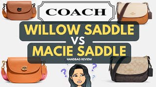 COACH WILLOW SADDLE VS MACIE SADDLE HANDBAG REVIEW👜 Coach Handbags Alternative Luxury Handbags [upl. by Silvie924]