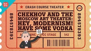 Chekhov and the Moscow Art Theater Crash Course Theater 34 [upl. by Notlad249]